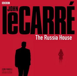 BBC Radio - The Russia House (1994) (2011 AudioGO Ltd UK) - John le Carré