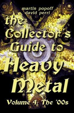 The Collector's Guide to Heavy Metal: Volume 4: The '00s Martin Popoff and David Perri
